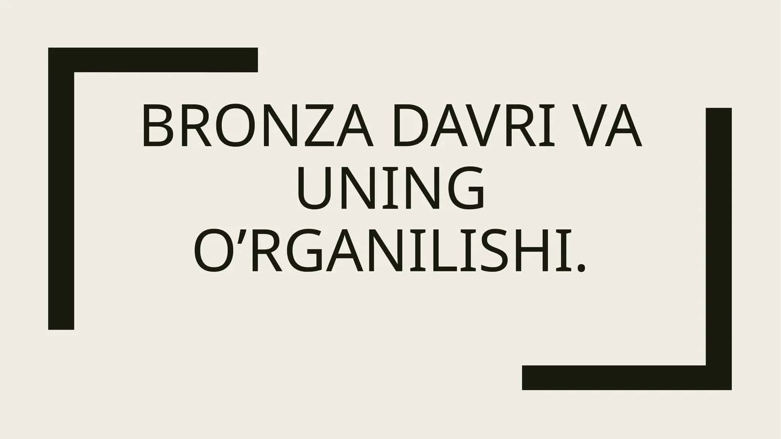 Bronza davri va uning o’rganilishi
