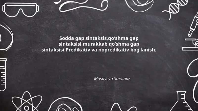 Sodda gap sintaksis,qoʻshma gap sintaksisi,murakkab qoʻshma gap sintaksisi.Predikativ va nopredikativ bogʻlanish.