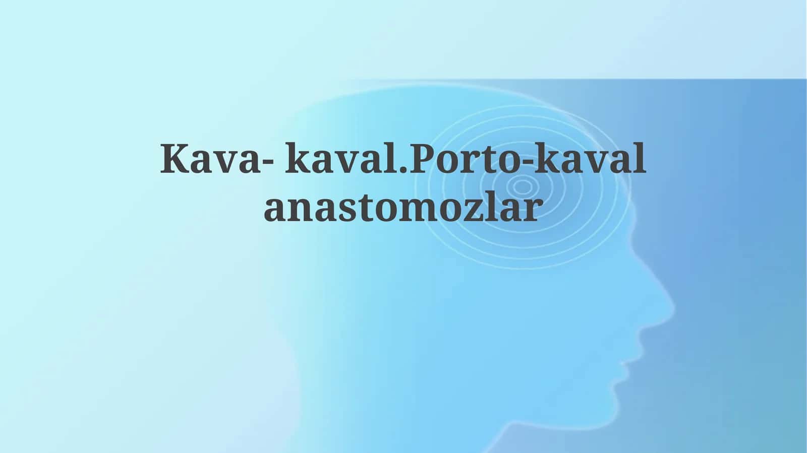 Kava-kaval.Porto-kavalanastomozlar