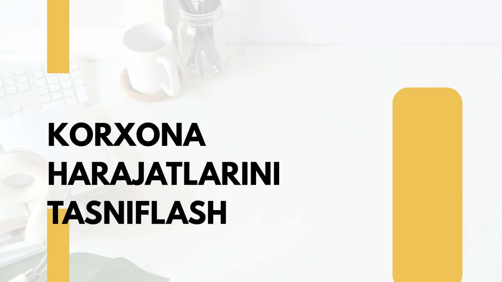 HARAJATLARINI TASNIFLASH