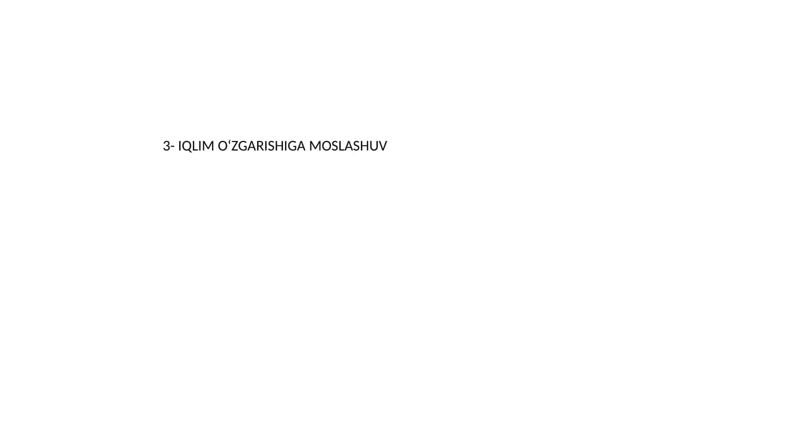 IQLIM O‘ZGARISHIGA MOSLASHUV
