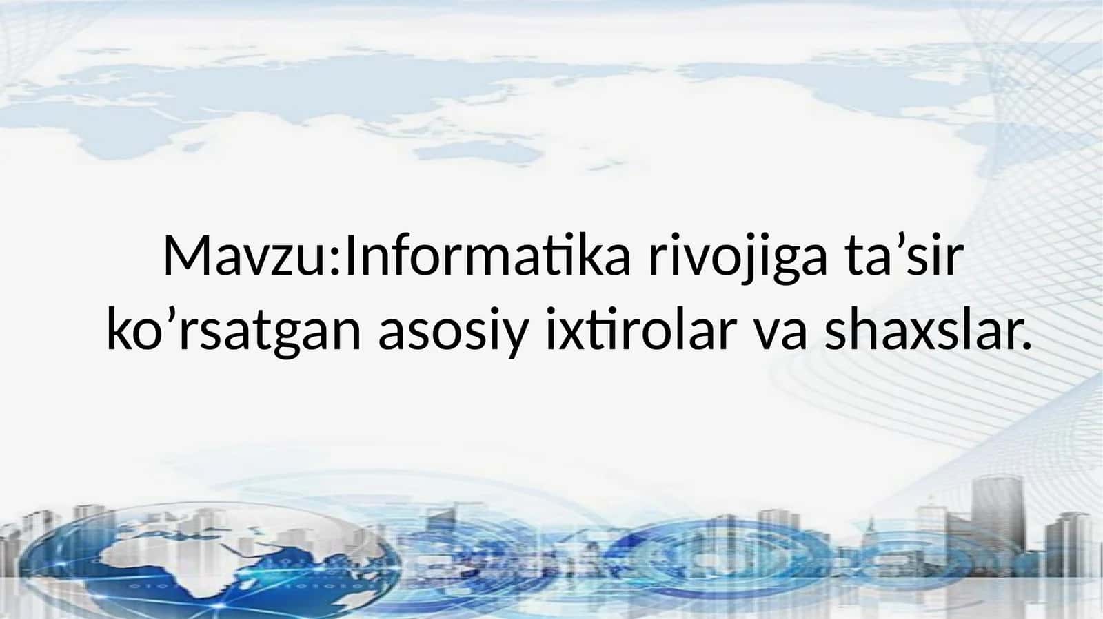 Informatika va axborot texnologiyasi