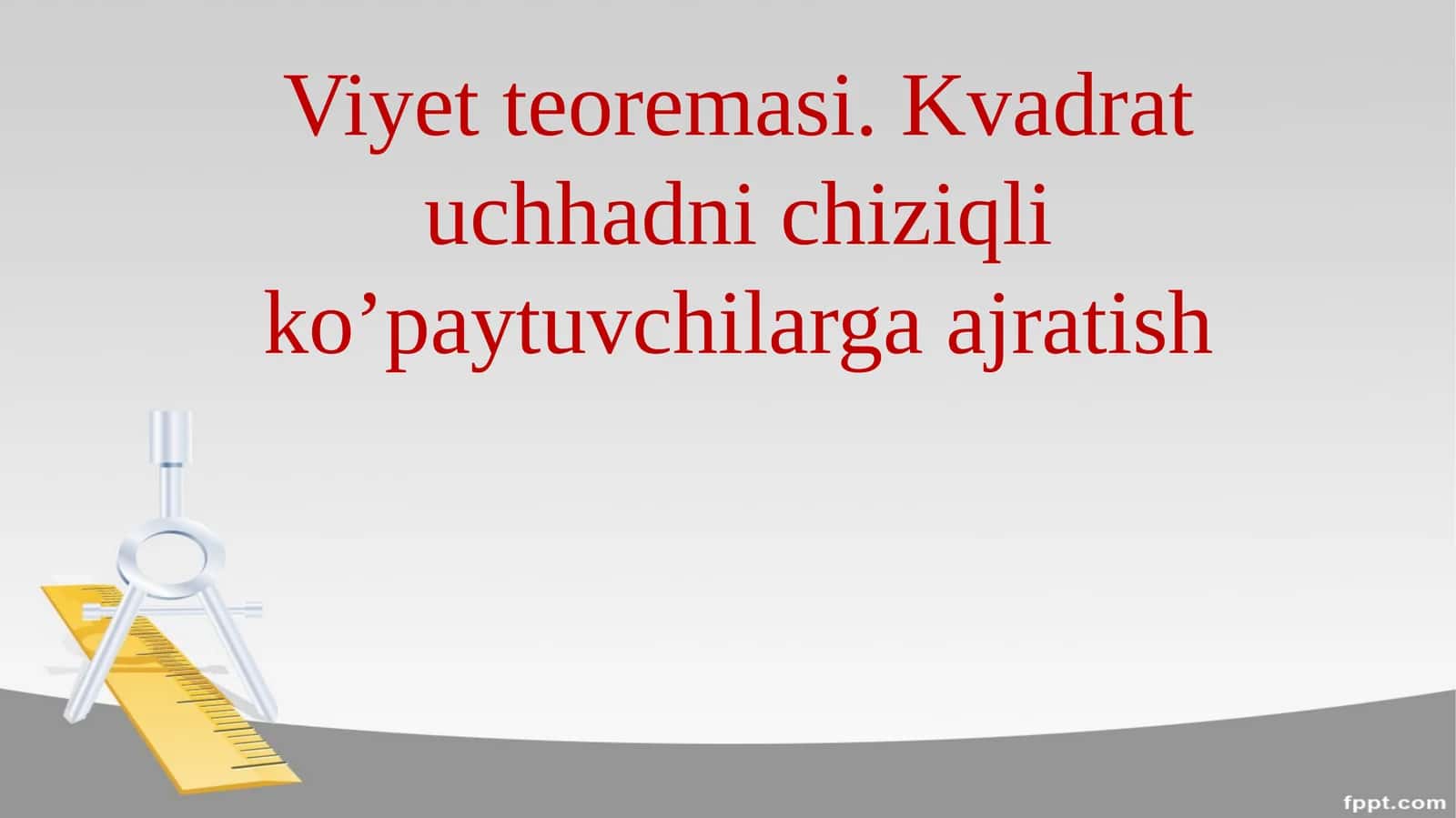 Viyet teoremasrai. Kvadrat uchhadni chiziqli ko’paytuvchilarga ajratish. 8-sinf algebra fanidan dars ishlanma.