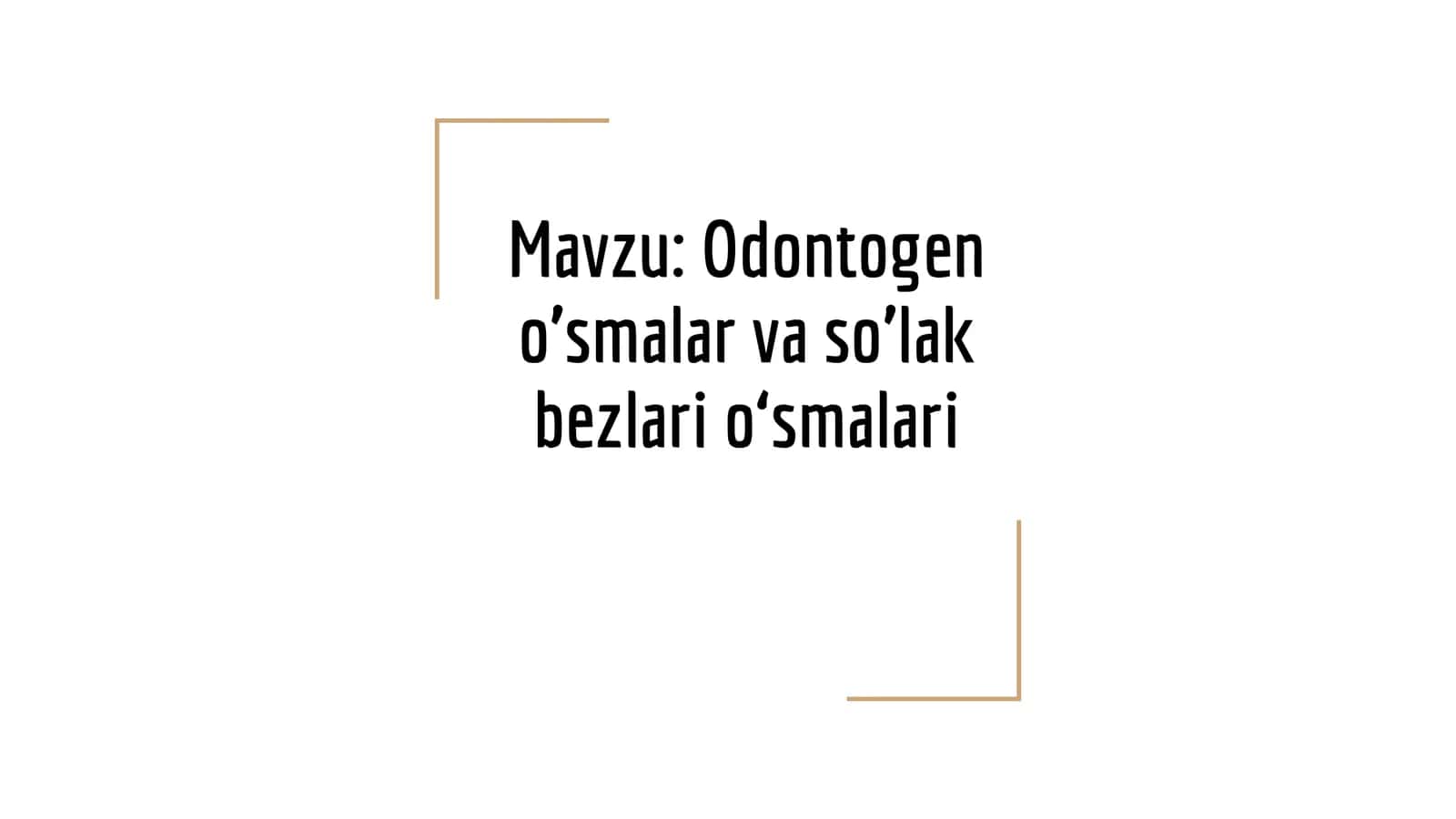 Odontogen o’smalar va so’lak bezlario‘smalari