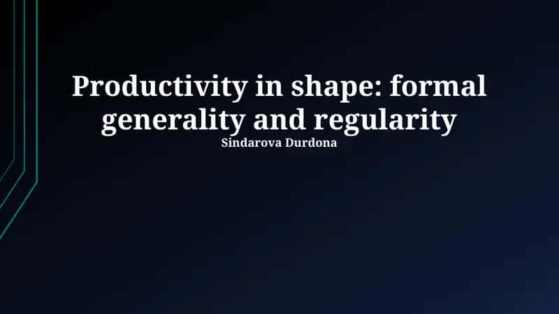 Productivity in shape: formal generality and regularity