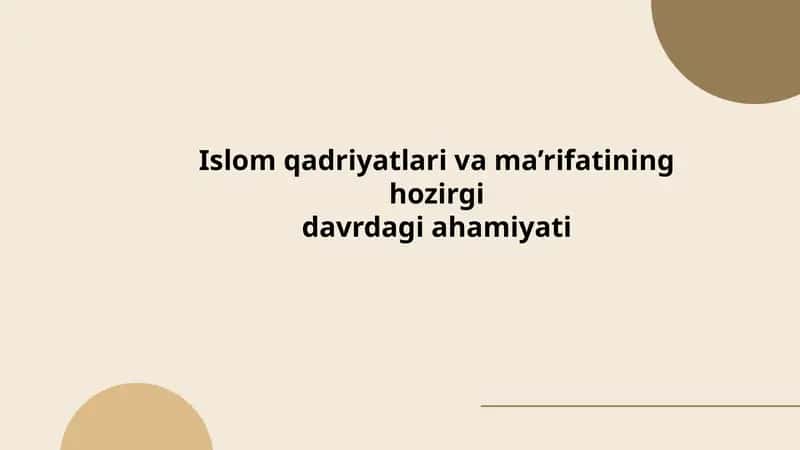 Islom qadriyatlari va ma’rifatining hozirgi
davrdagi ahamiyati