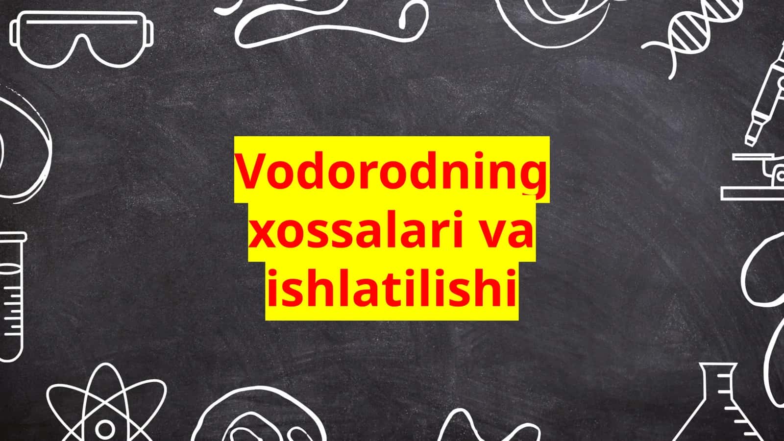 Vodorodning xossalari va ishlatilishi