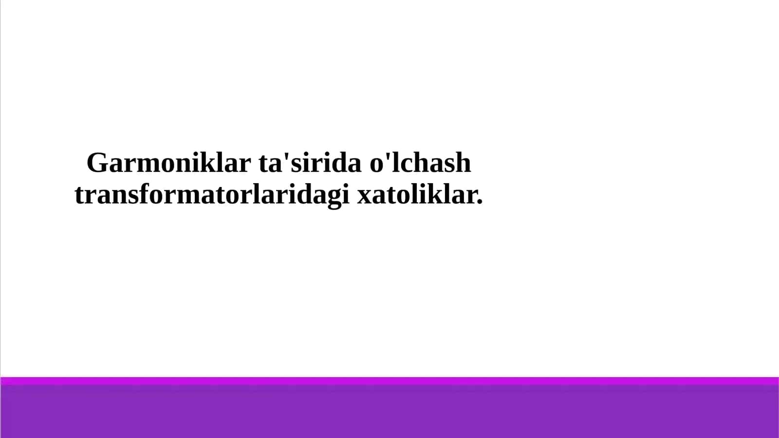 Garmoniklar ta'sirida o'lchash transformatorlaridagi xatoliklar.1