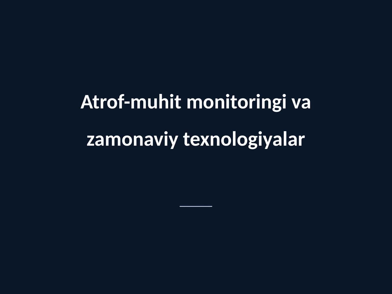 Atrof-muhit monitoringi va zamonaviy texnologiyalar