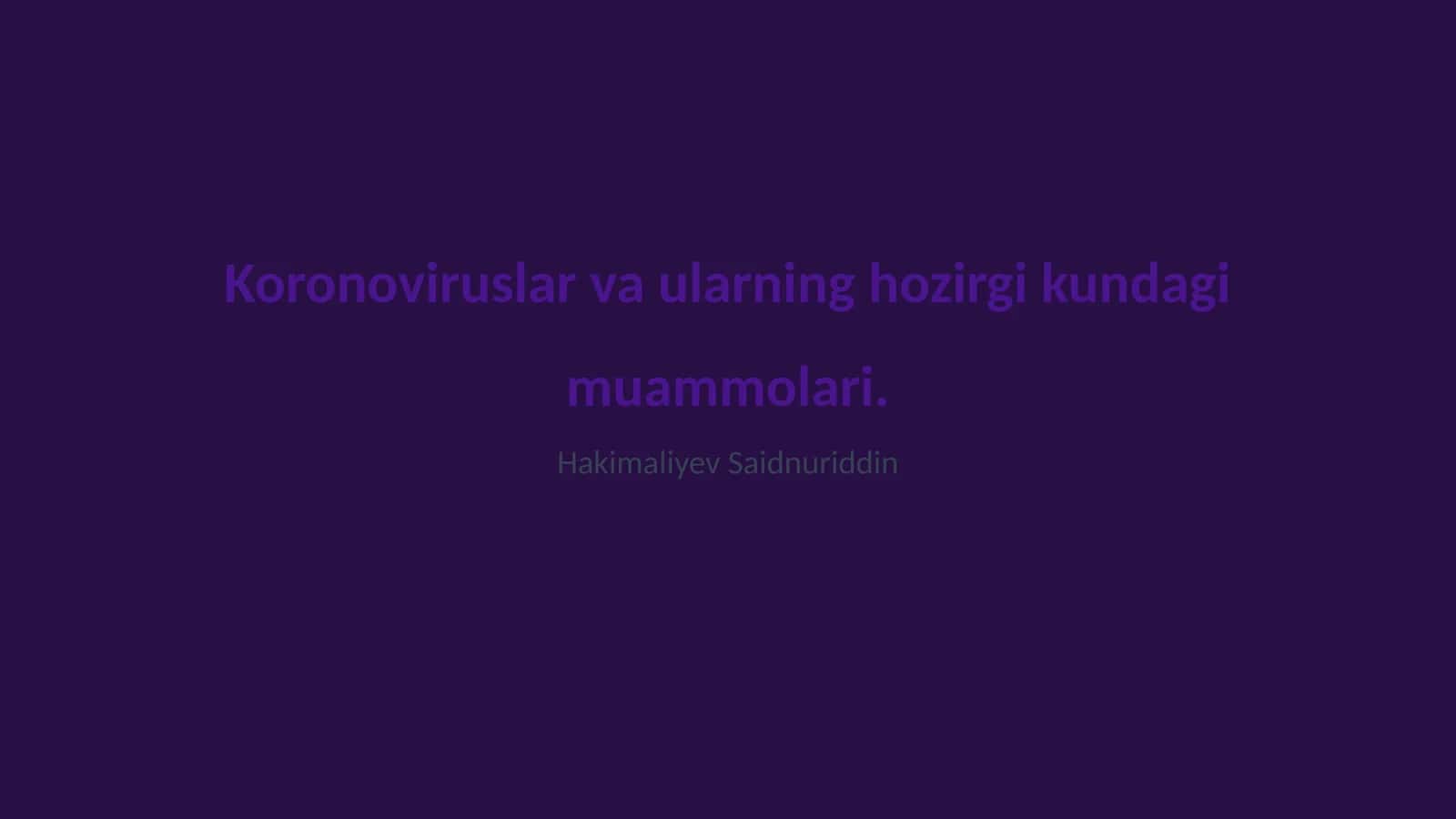 Koronoviruslar va ularning hozirgi kundagi muammolari