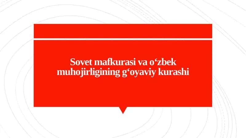 Sovet mafkurasi va o‘zbek muhojirligining g‘oyaviy kurashi