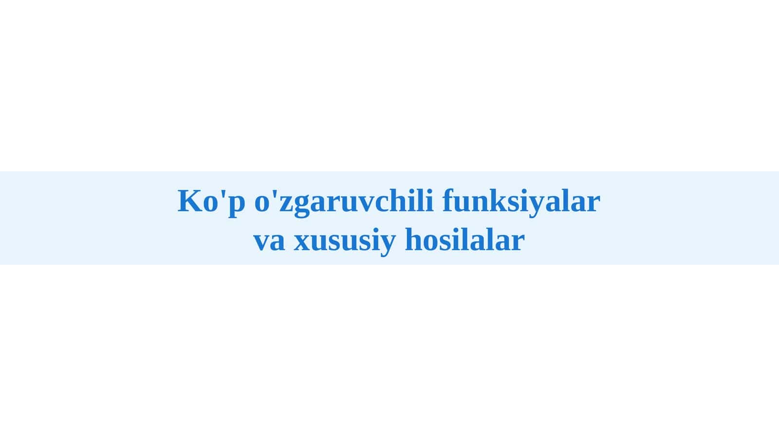 Ko'p o'zgaruvchili funksiyalar va xususiy hosilalar