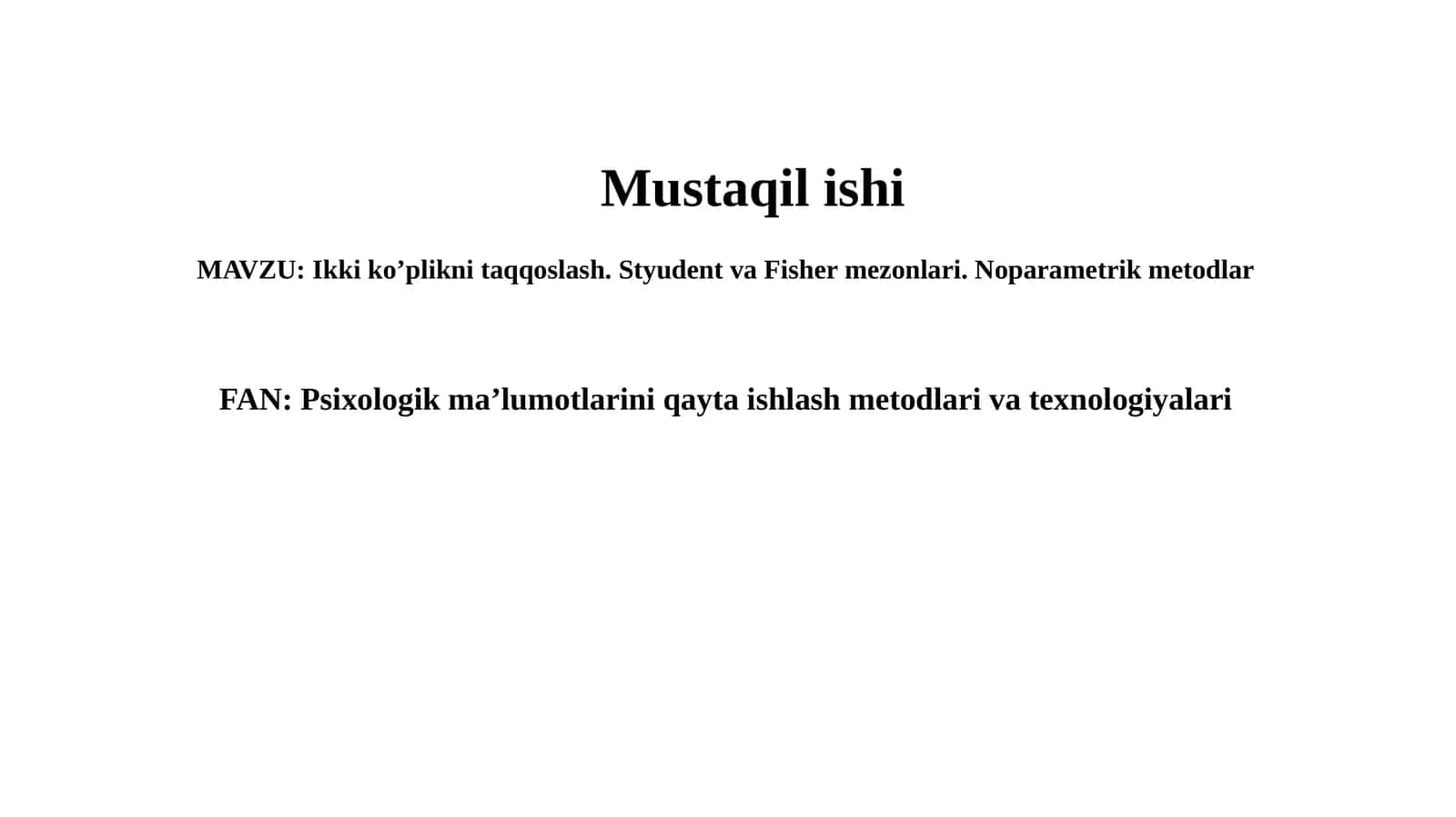 Ikki ko’plikni taqqoslash. Styudent va Fisher mezonlari. Noparametrik metodlar