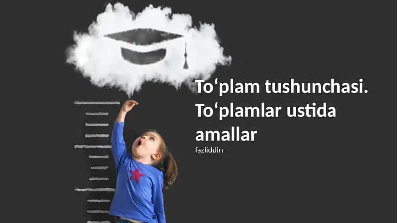 To'plam tushunchasi. To'plamlar ustida amallar