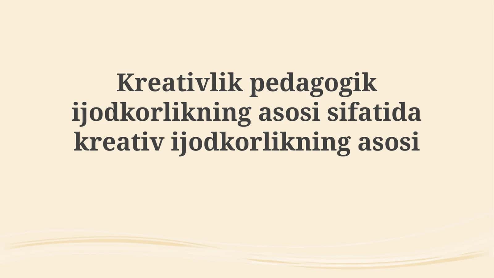 Pedagogik ijodkorlikning asosi sifatida ijodkorlik