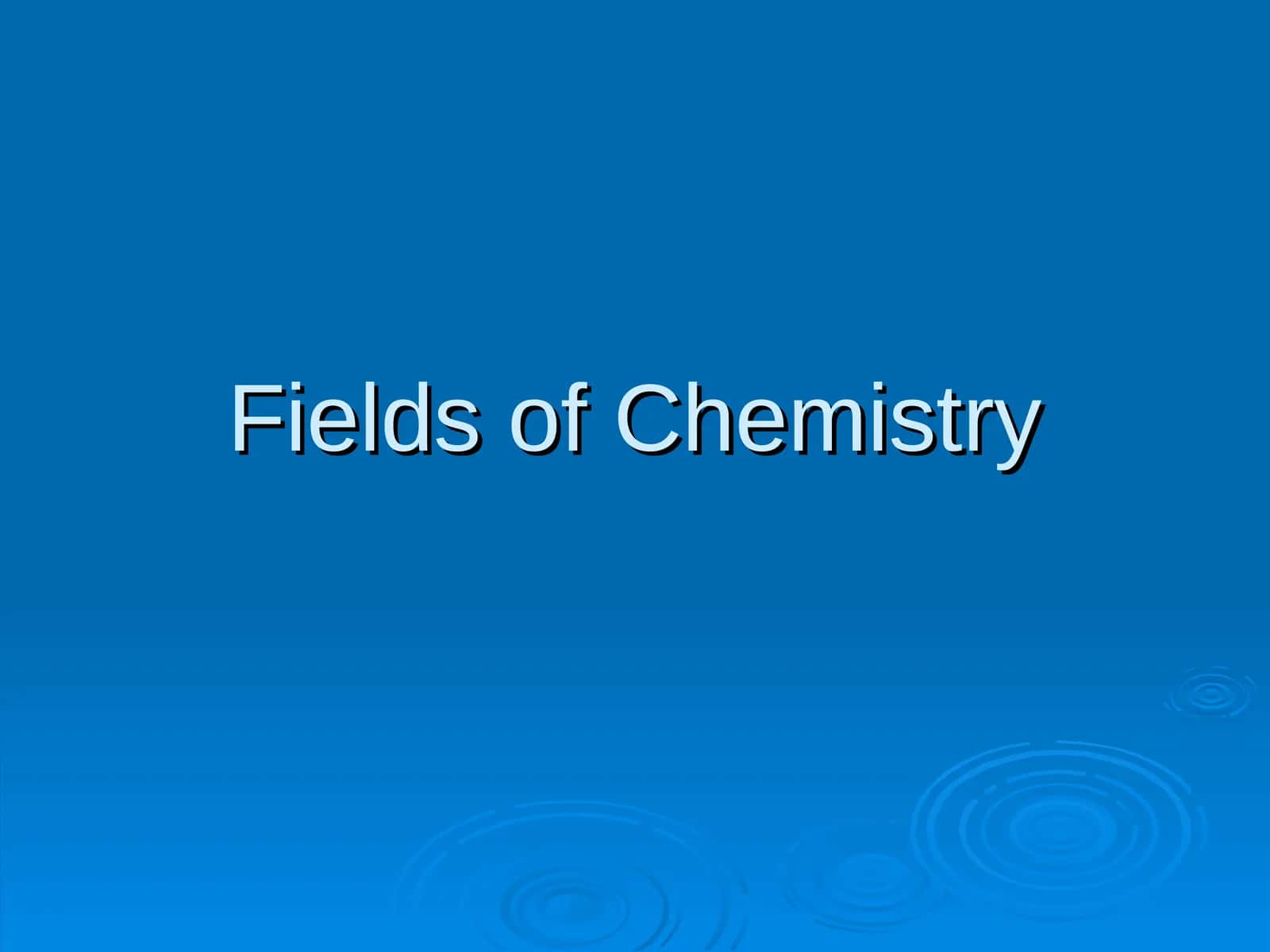 Fields of Chemistry