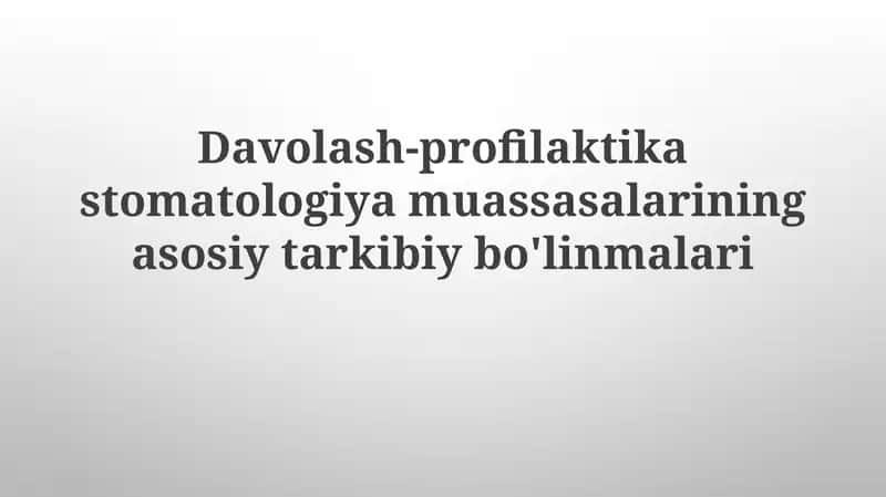 Davolash-profilaktikastomatologiyamuassasalariningasosiytarkibiybo'linmalari