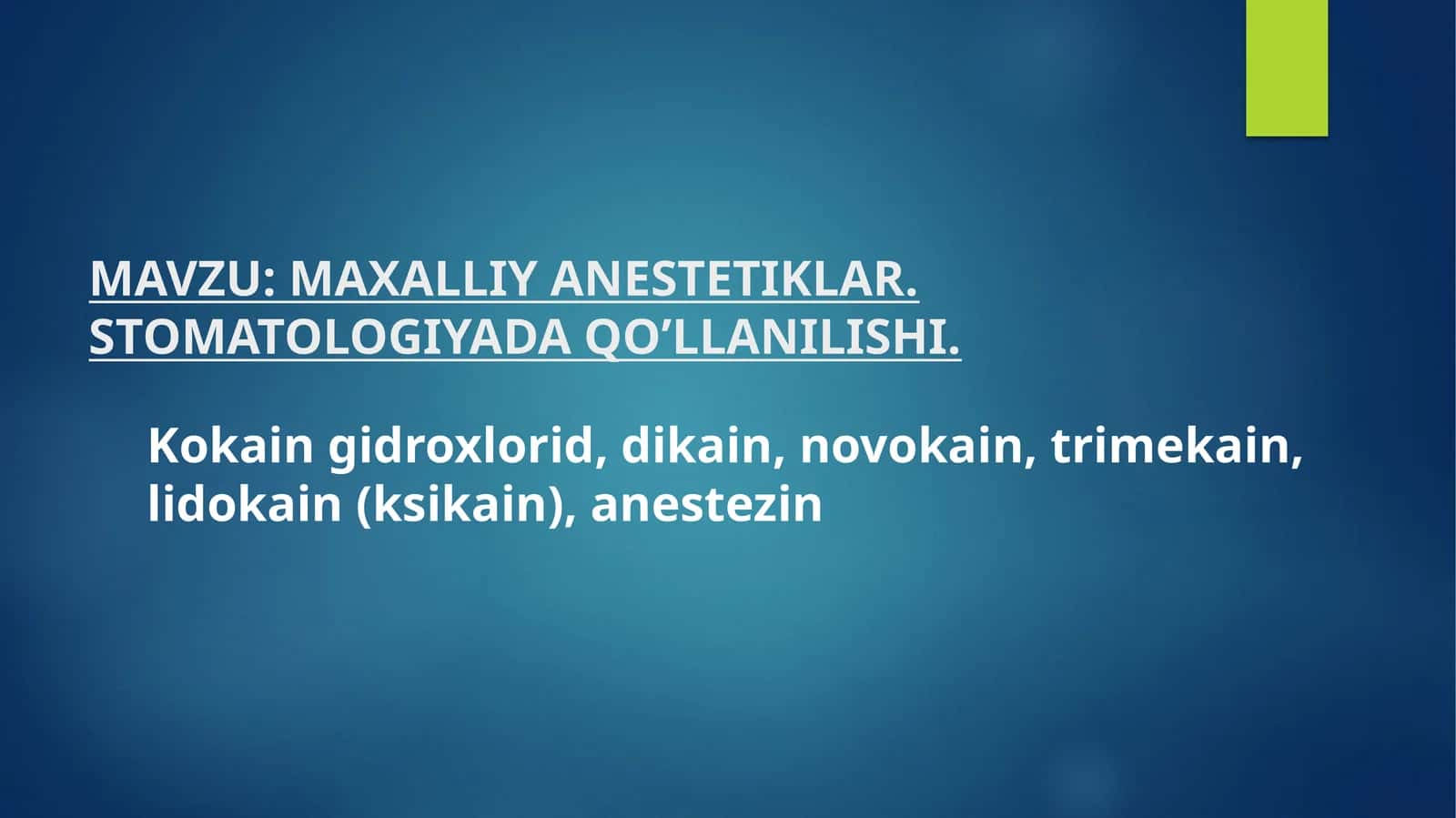 MAXALLIY ANESTETIKLAR. STOMATOLOGIYADA QO’LLANILISHI