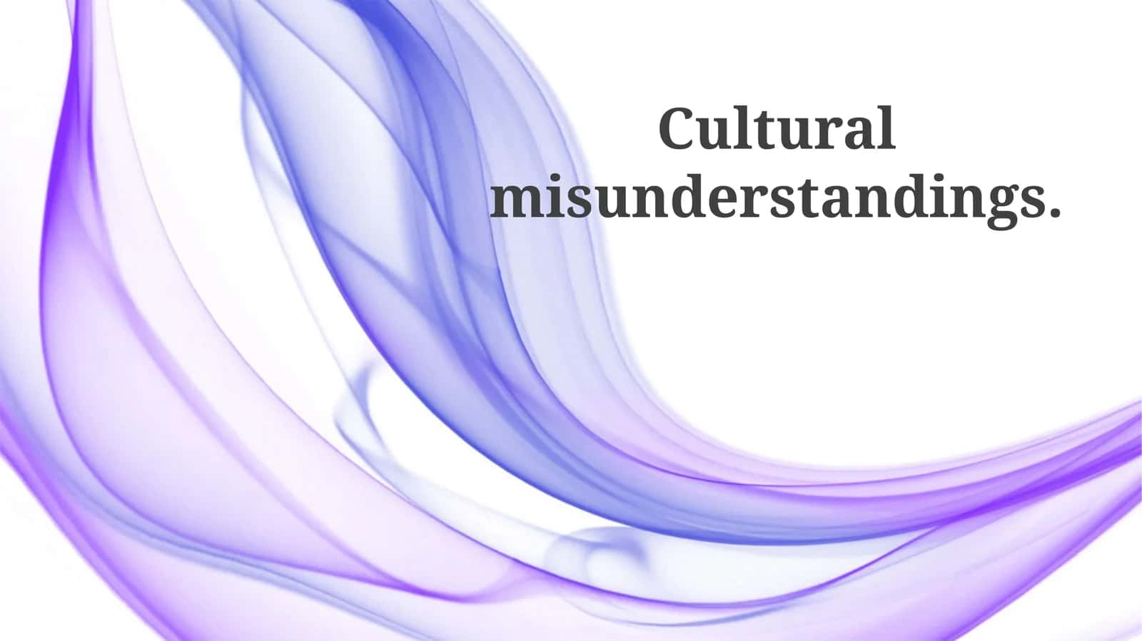 Cultural misunderstandings