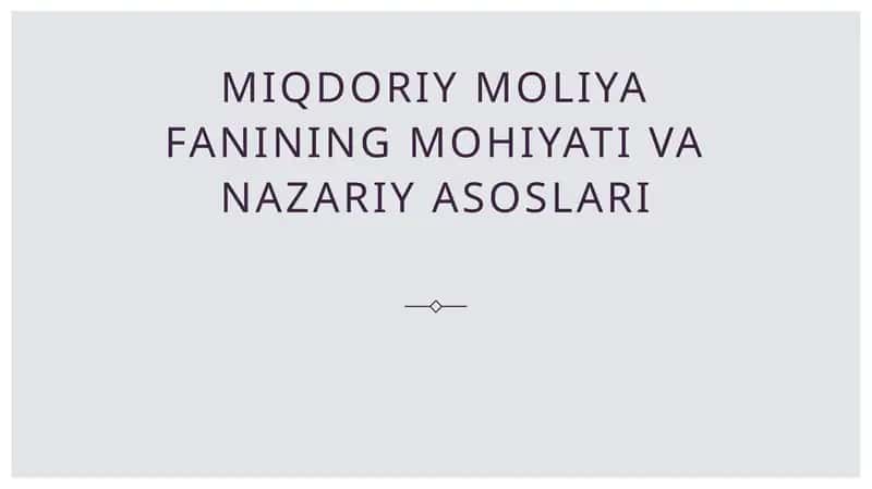 Miqdoriy moliya fanining mohiyati va nazariy asoslari