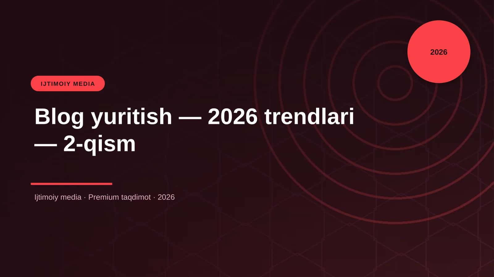 Blog yuritish — 2026 trendlari — 2-qism