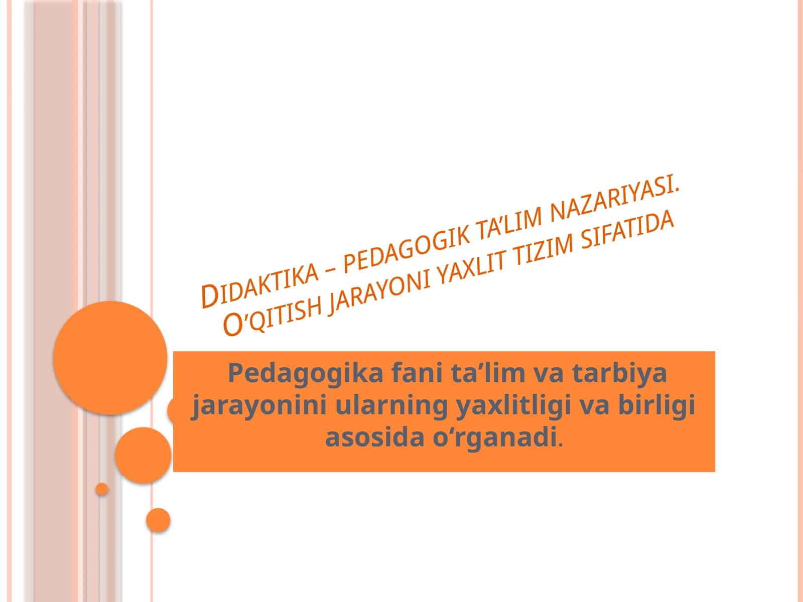 Didaktika – pedagogik ta’lim nazariyasi. O’qitish jarayoni yaxlit tizim sifatida