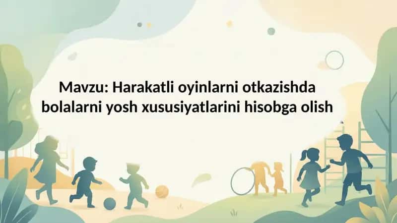 Harakatli oyinlarni otkazishda bolalarni yosh xususiyatlarini hisobga olish