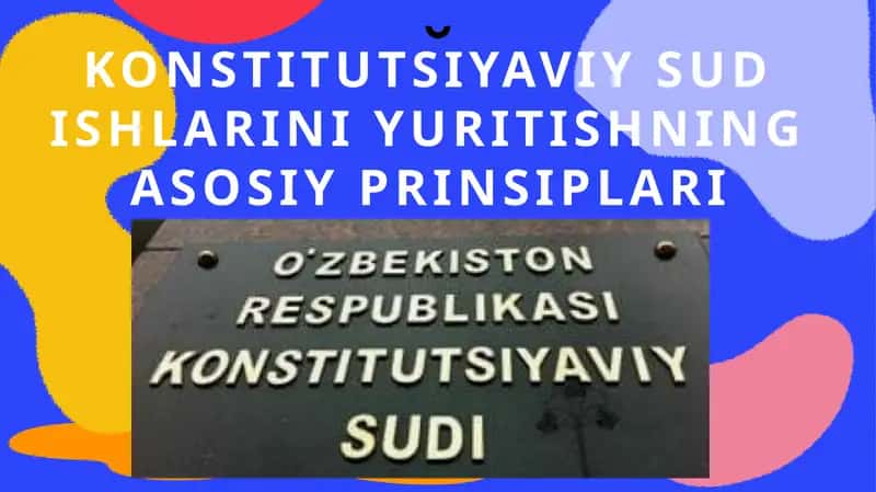 Konstitutsiyaviy sudishlarini yuritishning asosiy prinsiplari