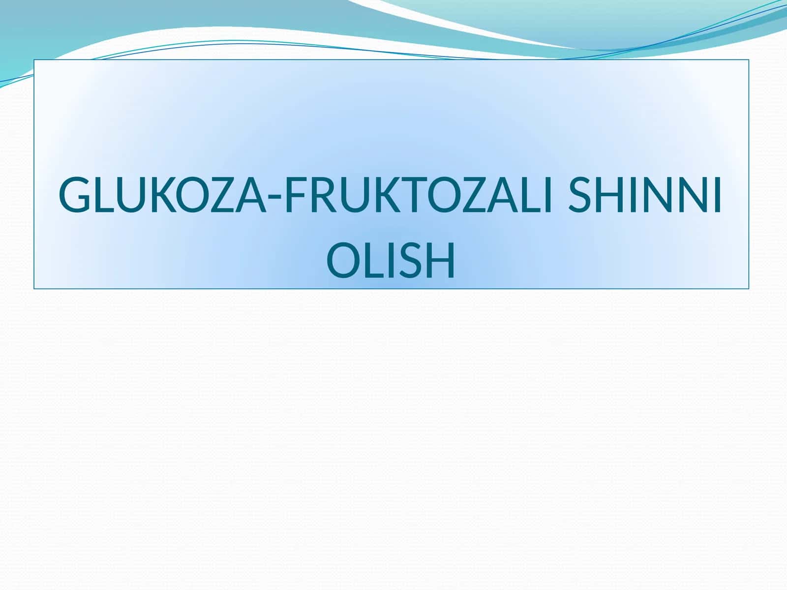 GLUKOZA-FRUKTOZALI SHINNI OLISH
