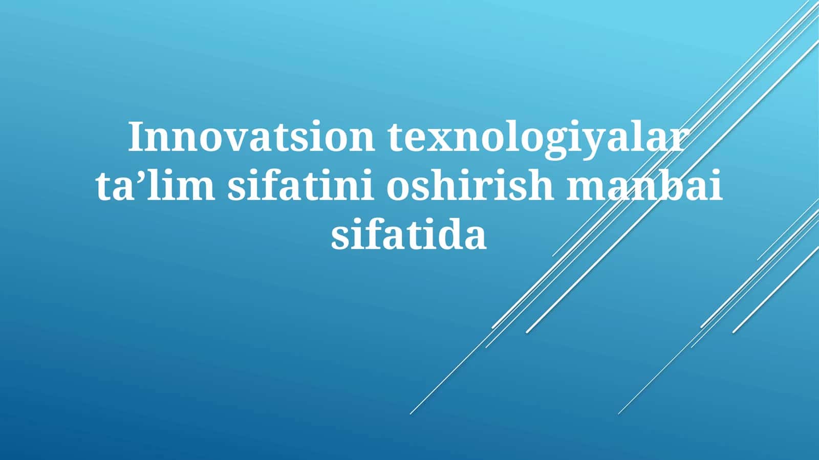 Innovatsion texnologiyalar ta'lim sifatini oshirish manbaisifatida