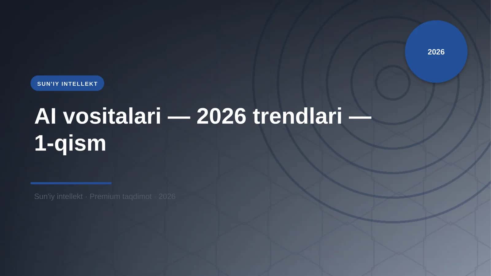 AI vositalari — 2026 trendlari — 1-qism