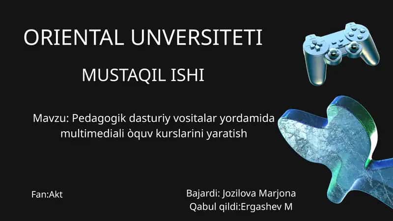 Pedagogik dasturiy vositalar yordamida multimediali òquv kurslarini yaratish