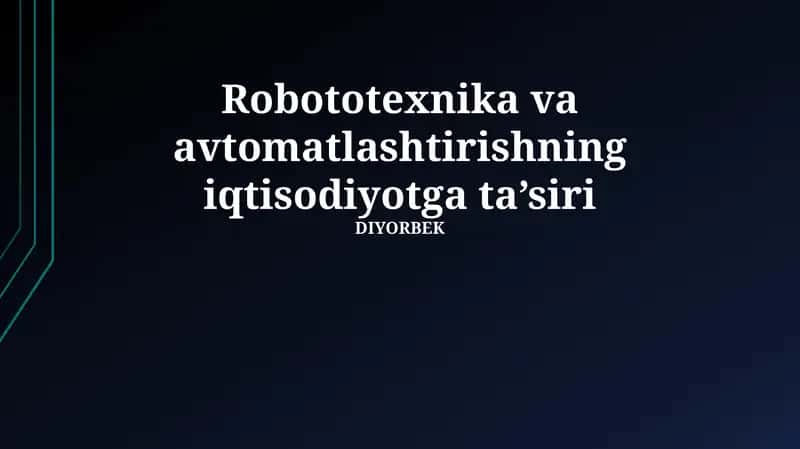 Robototexnika va avtomatlashtirishning iqtisodiyotga ta’siri