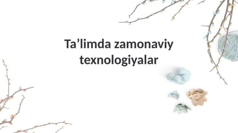 Ta’limda zamonaviy texnologiyalar