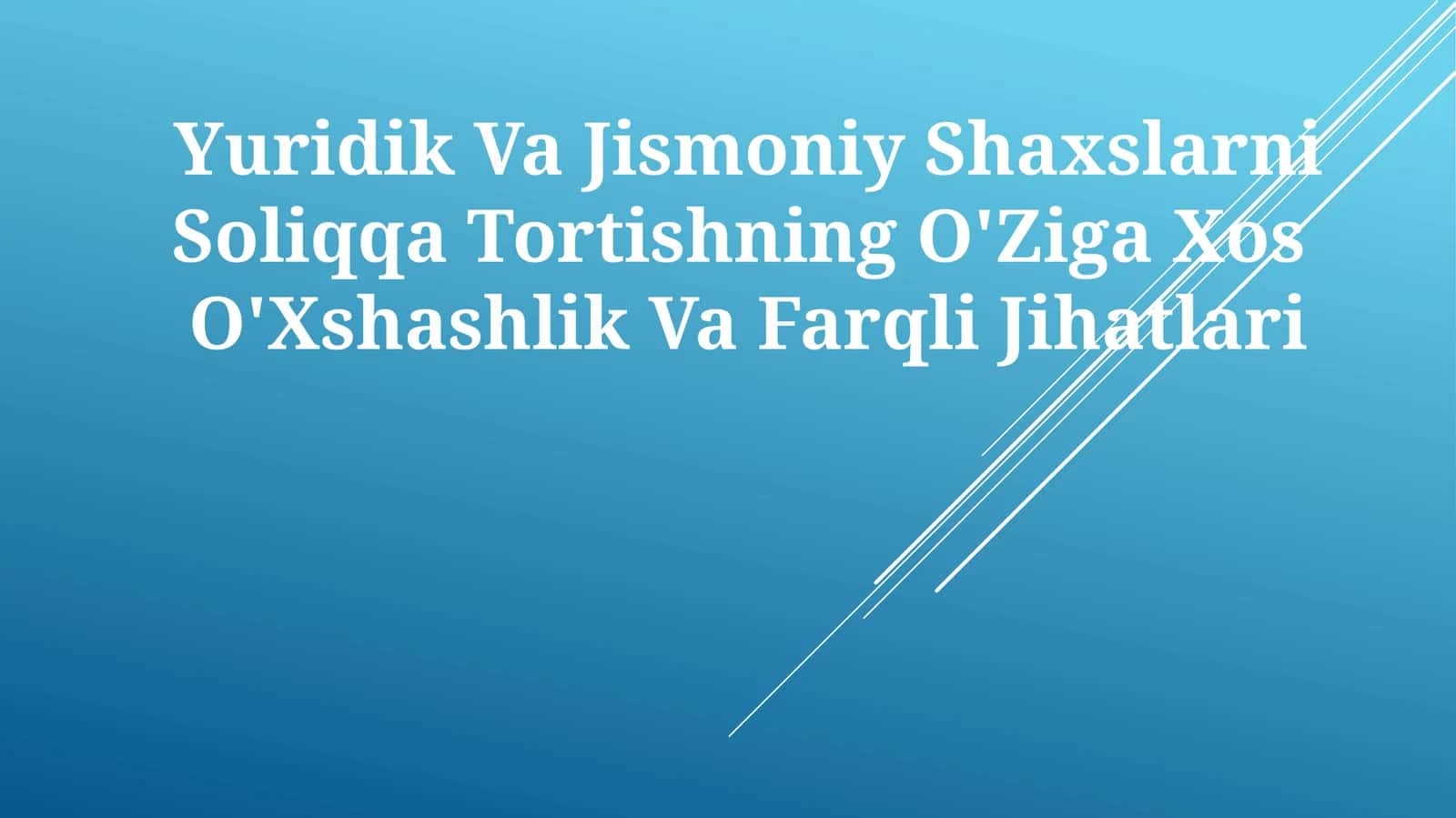 Yuridik Va Jismoniy Shaxslarni Soliqqa Tortishning O'Ziga Xos O'Xshashlik VaFarqliJihatlari