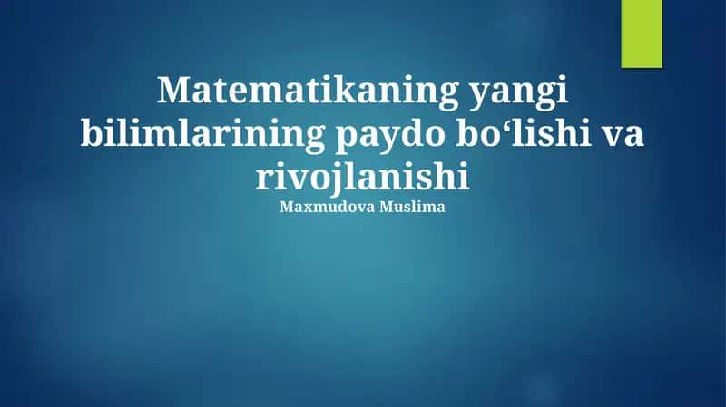 Matematikaning yangi bilimlarining paydo boʻlishi va rivojlanishi