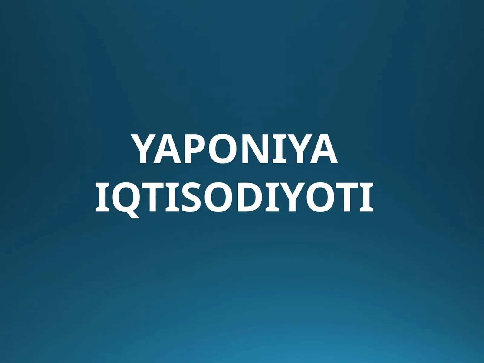 YAPONIYA IQTISODIYOTI