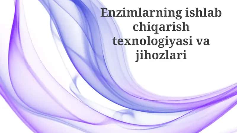 Enzimlarning ishlab chiqarish texnologiyasi