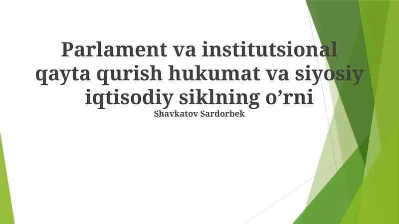 Parlament va institutsional qayta qurish hukumat va siyosiy iqtisodiy siklning o’rni