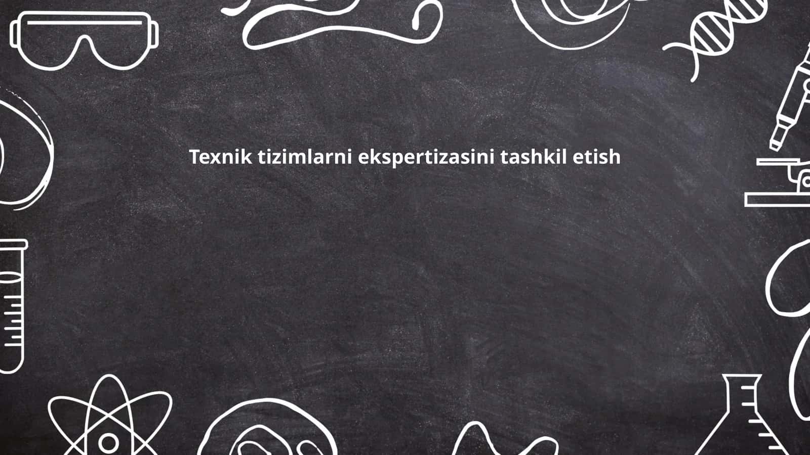 Texnik tizimlarni ekspertizasini tashkil etish