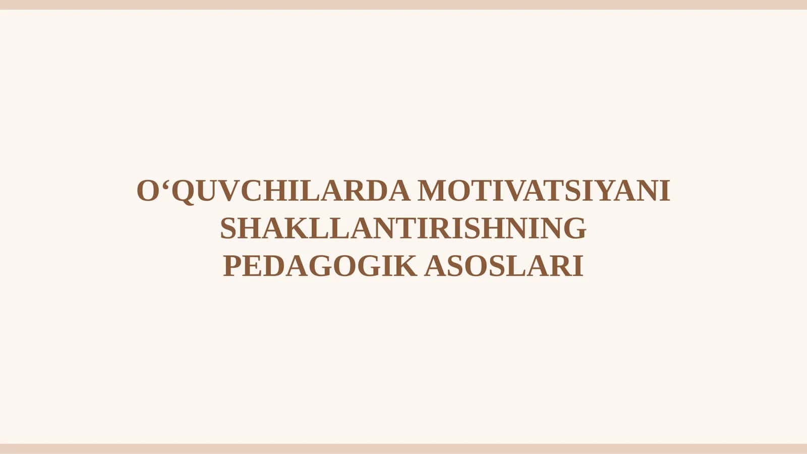 O‘QUVCHILARDA MOTIVATSIYANI SHAKLLANTIRISHNING PEDAGOGIK ASOSLARI