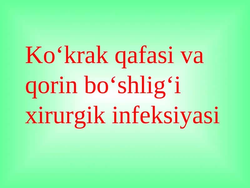 Ko‘krak qafasi va qorin bo‘shlig‘i xirurgik infeksiyasi