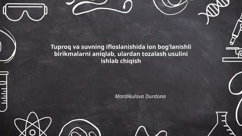 Tuproq va suvning ifloslanishida ion bog‘lanishli birikmalarni aniqlash