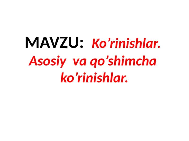Ko’rinishlar. Asosiy va qo’shimcha ko’rinishlar