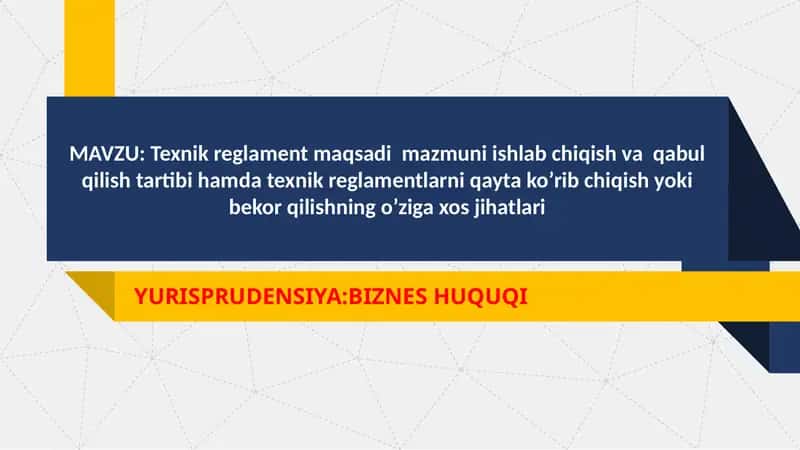 Texnik reglament maqsadi mazmuni ishlab chiqish va qabul qilish tartibi hamda texnik reglamentlarni qayta ko’rib chiqish yoki bekor qilishning o’ziga xos jihatlari