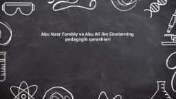 Abu Nasr Forobiy va Abu Ali ibn Sinolarning pedagogik qarashlari