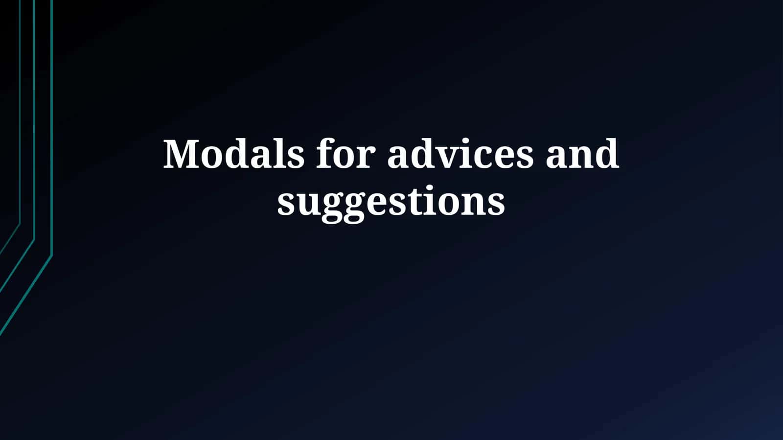 Modals for advices and suggestions