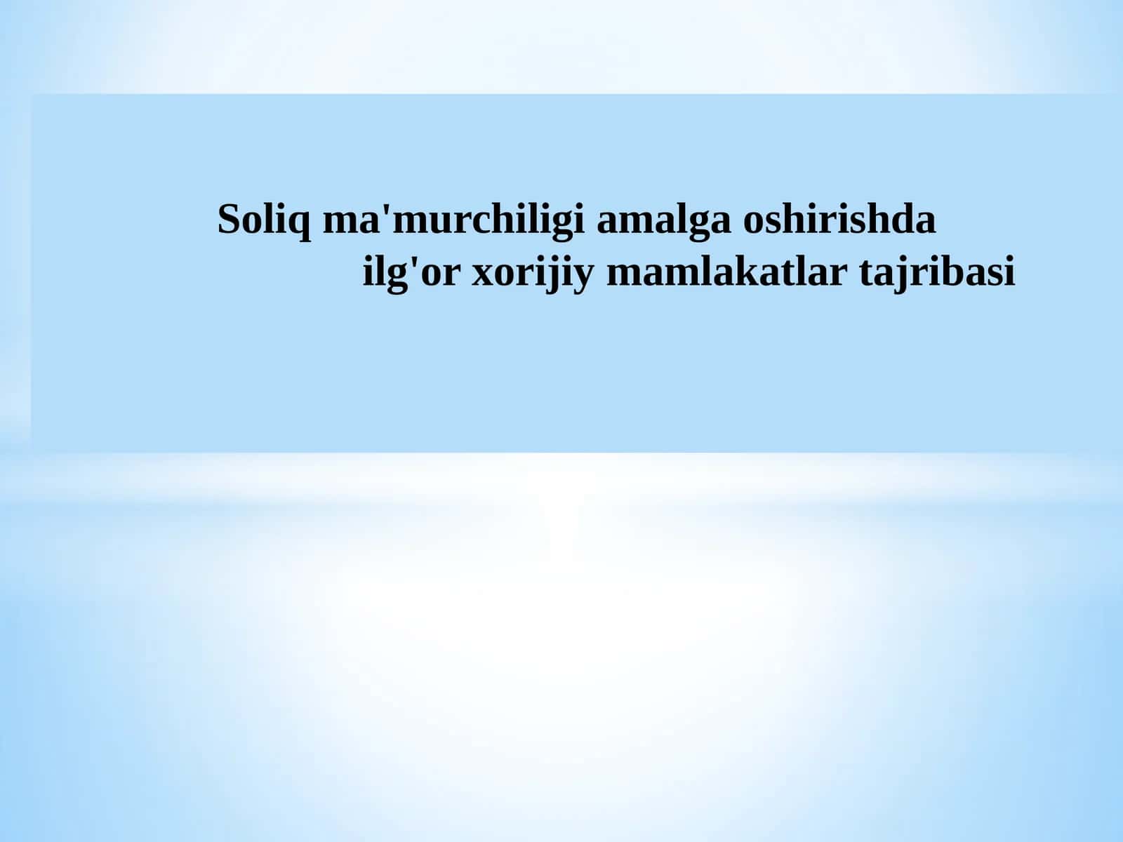 Soliq ma'muriy faoliyatga oshirishda xorijiy mamlakatlar tajribasi