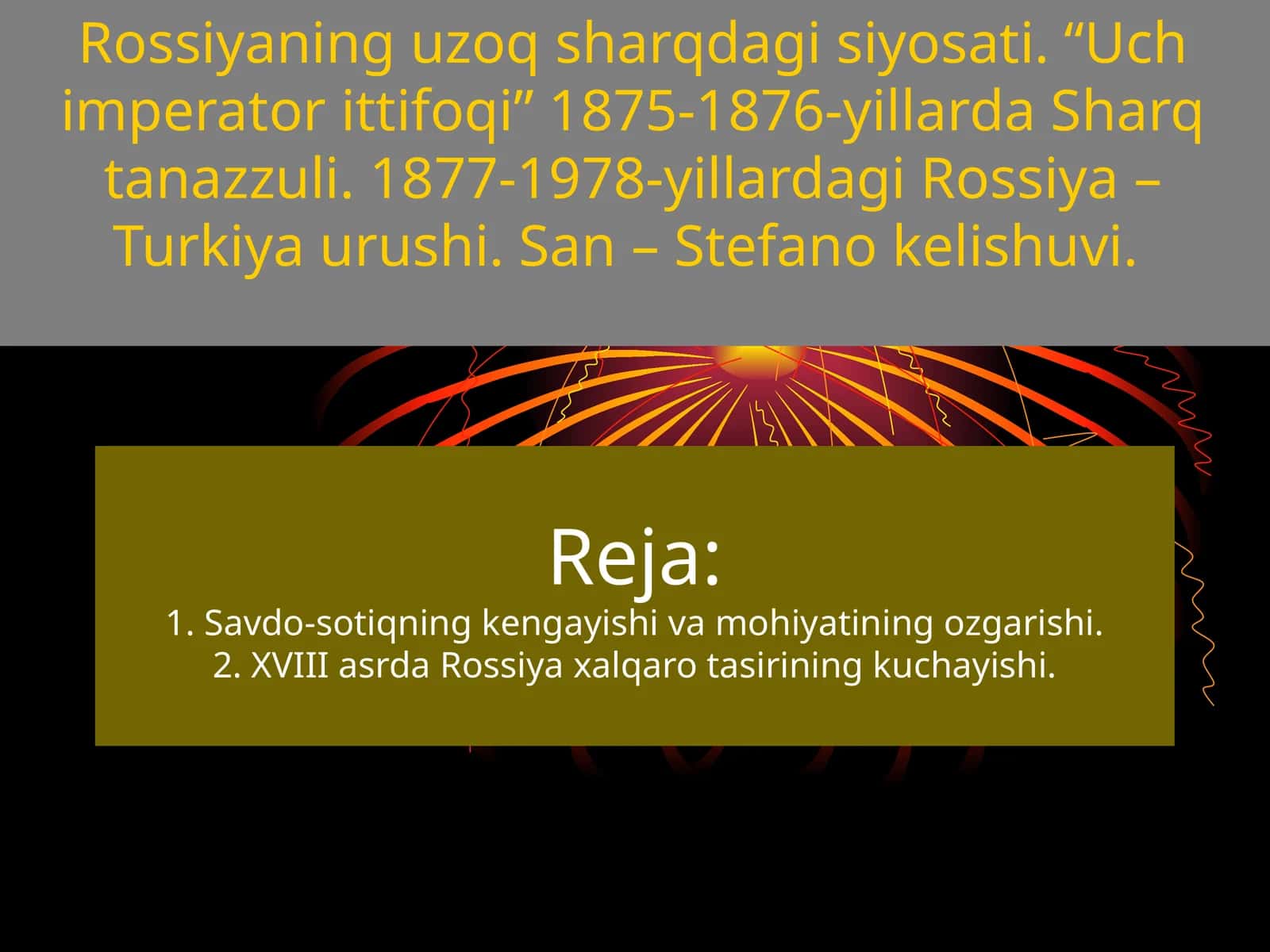 Rossiyaning uzoq sharqdagi siyosati. “Uch imperator ittifoqi” 1875-1876-yillarda Sharq tanazzuli. 1877-1978-yillardagi Rossiya – Turkiya urushi. San – Stefano kelishuvi