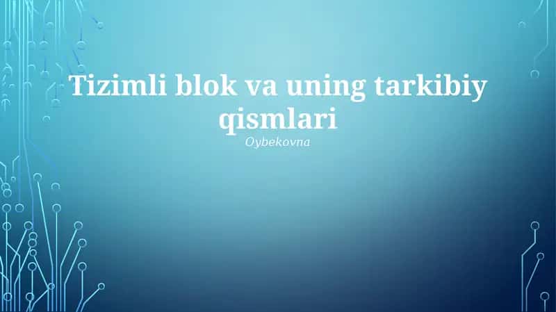 Tizimli blok va uning tarkibiy qismlari